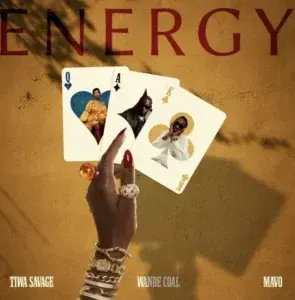 Energy Lyrics by Tiwa Savage, Wande Coal & Mavo