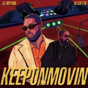 Keeponmovin Lyrics by DJ Neptune & Black Fab