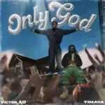 Only God Lyrics by Victor AD & Timaya
