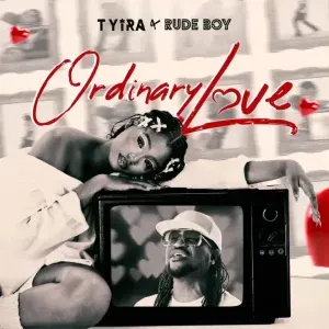 Tyira – Ordinary Love ft. Rudeboy