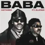 Baba Lyrics by Hotkeed Feat. Zlatan