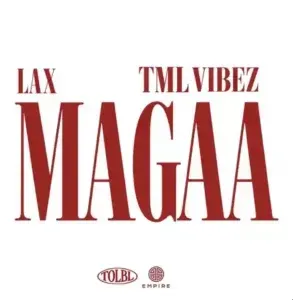 MAGAA Lyrics by L.A.X & Tml Vibez