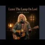 Leave the lamp on, Lord Lyrics by Arthur Hayes (Gravel & Grace)