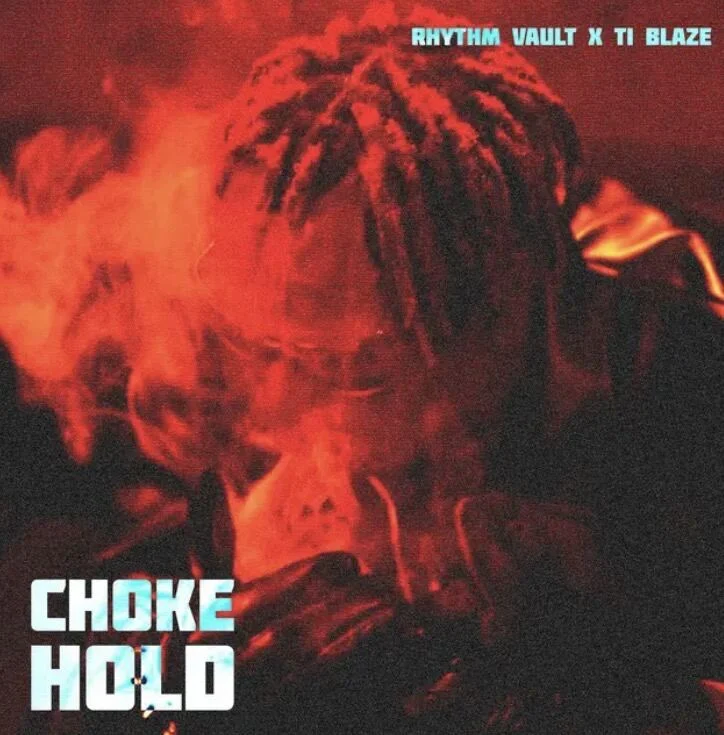 Chokehold Lyrics by Rhythm Vault & T.I Blaze 1 Chokehold Lyrics by Rhythm Vault & T.I Blaze