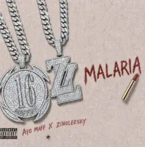 Malaria Lyrics by Ayo Maff Feat. Zinoleesky