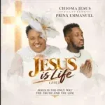 Chioma Jesus – Jesus is Life (JIL) ft. Prinx Emmanuel