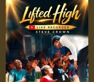 Steve Crown – Lifted High