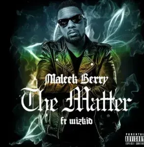 The Matter Lyrics by Maleek Berry & Wizkid